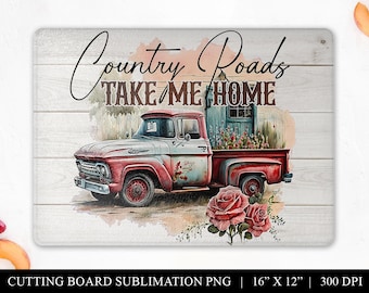 Country Roads Take Me Home Sublimation File, Rustic Farmhouse Cutting Board Design, Digital Download, Commercial Use Chopping Board PNG