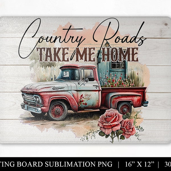 Country Roads Take Me Home Sublimation File, Rustic Farmhouse Cutting Board Design, Digital Download, Commercial Use Chopping Board PNG