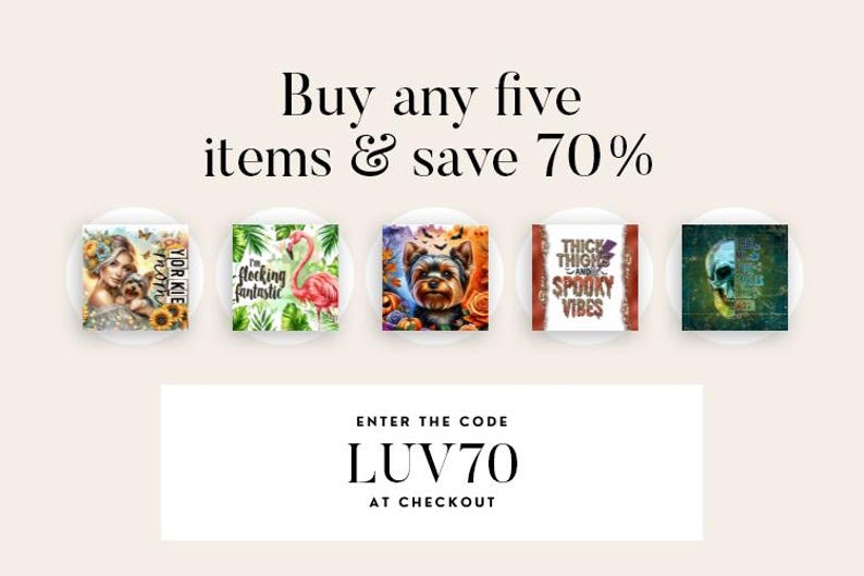 May include: An advertisement with five circular images featuring various designs. The text "Buy any five items & save 70%" is at the top. The bottom text reads "ENTER THE CODE LUV70 AT CHECKOUT".
