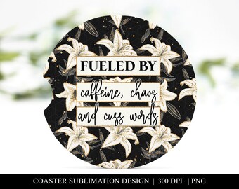 Floral Car Coaster: Caffeine, Chaos & Cuss Words (Sublimation PNG)