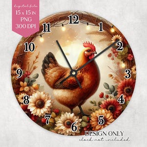 May include: A round wall clock featuring a detailed illustration of a hen with brown and orange feathers, surrounded by flowers and foliage. The clock face has black numerals and hands. The text "DESIGN ONLY clock not included" is at the bottom.