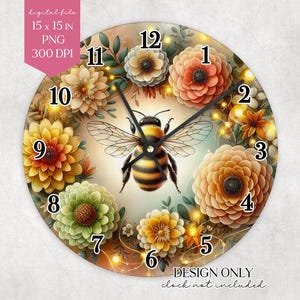 May include: A round wall clock design featuring a bee and floral elements. The clock face has a bee in the center, surrounded by colorful flowers and the numbers 1 through 12. The text "DESIGN ONLY clock not included" is at the bottom.