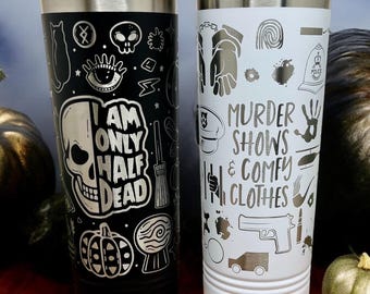 Funny Halloween Tumbler | Gothic Coffee Tumbler | True Crime Tumbler Skull Travel Mug | Laser Engraved Stainless Cup | I Am Only Half Dead