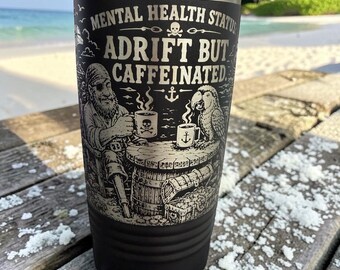 Pirate Coffee Mug | Mental Health Status Adrift But Caffeinated Tumbler | Funny | Laser Engraved Travel Cup | Nautical Gift