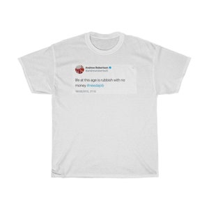 Andy Robertson Ironic Tweet &quot;Life At This Age Is Rubbish With No Money&quot; // Liverpool FC Shirt (Unisex Sizing for Mena and Women, LFC)