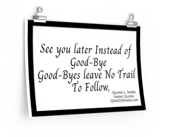 Goodbye Quote Poster 12 × 18 By QLNoble