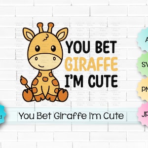 You Bet Giraffe I&#39;m Cute svg, Baby Shower svg, Baby Onesie svg, Baby svg,  New Mom svg, Infant svg, Baby Sayings svg, Toddler svg