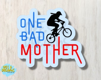 One Bad Mother - Waterproof, laminated vinyl BMX sticker