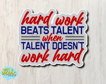 Hard Work Beats Talent - Waterproof, UV-resistant vinyl sticker