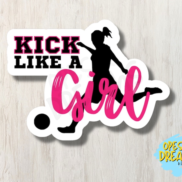 Kick Like a Girl - Waterproof, laminated vinyl soccer sticker