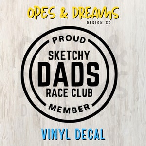 Proud Member of the Sketchy Dads Race Club - High-Quality Vinyl Decal for Windows, Tumblers, etc.