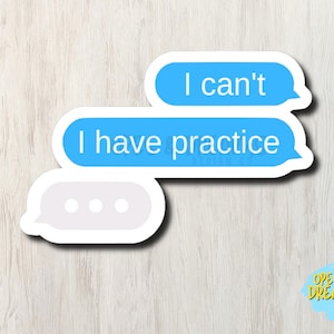 I can&#39;t I have practice Text Message - Waterproof, UV-resistant vinyl sticker
