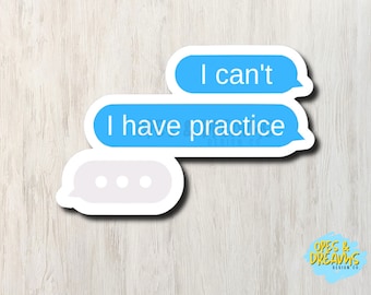 I can&#39;t I have practice Text Message - Waterproof, UV-resistant vinyl sticker