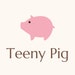 Teeny Pig