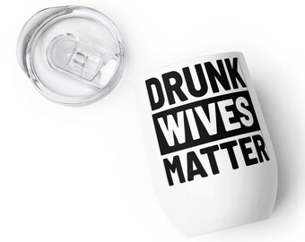 Drunk Wives Matter Wine tumbler