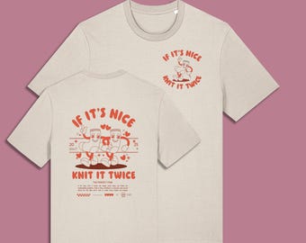 If It's Nice, Knit It Twice: Unisex Organic Lightweight Graphic Knitting Cotton Tee