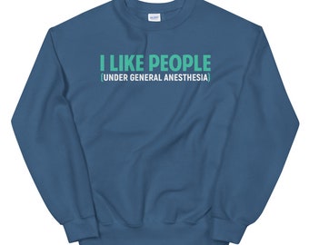 Ik hou van mensen (onder algehele narcose) - Unisex Sweatshirt