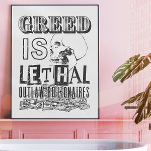 Greed Is Lethal Outlaw Billionaires Digital Print, Capitalism Protest Poster, Global Warming Art, Anarchist Decor, Edgy Room Wall Decor