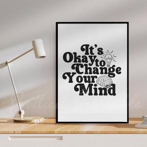 It’s Okay To Change Your Mind Digital Print, Classroom Wall Art, Cute Printables, Motivational Poster, Typography Art, Minimalist Aesthetic