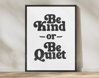 Be Kind Or Be Quiet Digital Print, Funny Quotes Printable, Motivational Poster, Typography Art, Minimalist Aesthetic, Quirky Womens Office