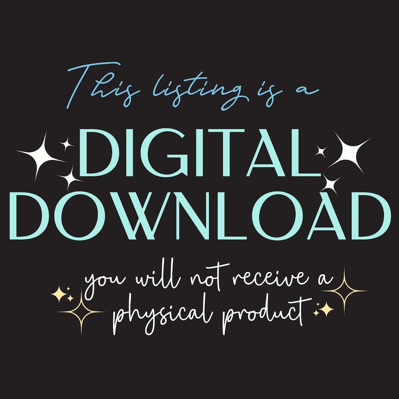 May include: A black background with white text that reads "This listing is a DIGITAL DOWNLOAD you will not receive a physical product."  There are gold stars on either side of the text.