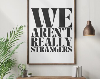 We Arent Really Strangers Digital Print, Printable Womens Office Art, Trendy Wall Decor, Dorm Apartment Theme, Inspirational Motivational