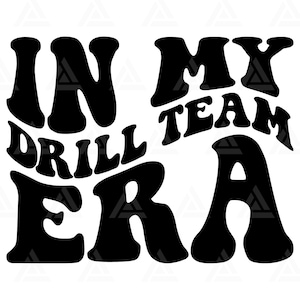 In My Drill Team Era Svg, In My Drill Team Era Png, Drill Team T Shirt, Drill Team Mom, Drill Team Clipart Design. Cut File Cricut, Png Pdf.