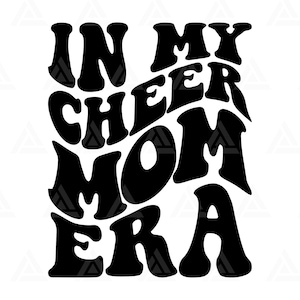 May include: Black and white graphic design with the text "In My Cheer Mom Era".
