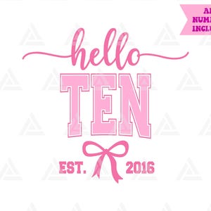 May include: A pink graphic design featuring the word hello in a cursive script font above the word TEN in a bold block font. Below this, a pink bow sits between the text EST. and 2016. A pink banner in the top right corner reads ALL NUMBERS INCLUDED.