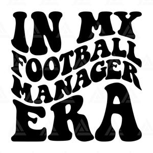 In My Football Manager Era Svg, Football Manager Png, Football Manager T-shirt, Football Clipart. Snijbestand Cricut, silhouet, vector.