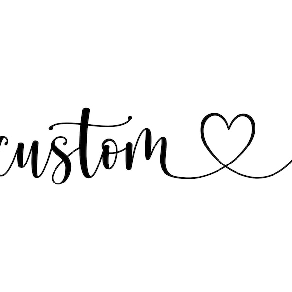 Custom Script Heart Svg, Custom Name, Custom Text Svg, Personalized Word, Custom Sign, Custom Phrase. Cut file, Svg, Png.