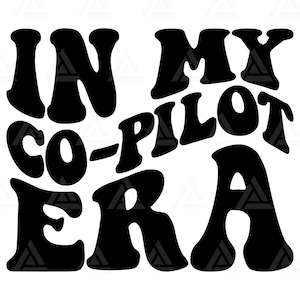 May include: Black and white graphic text design that reads "In My Co-Pilot Era".