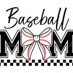 May include: A graphic design featuring the words "Baseball Mom" in a script font above the word "MOM" in bold, block letters. A baseball-themed bow is centered between the words. A black and white checkered pattern is at the bottom.