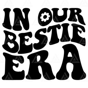 In Our Bestie Era Svg, In Our Bestie Era Png, Bestie T Shirt, Bestie Clipart, Bestie Design. Cut File Cricut, Png Pdf.