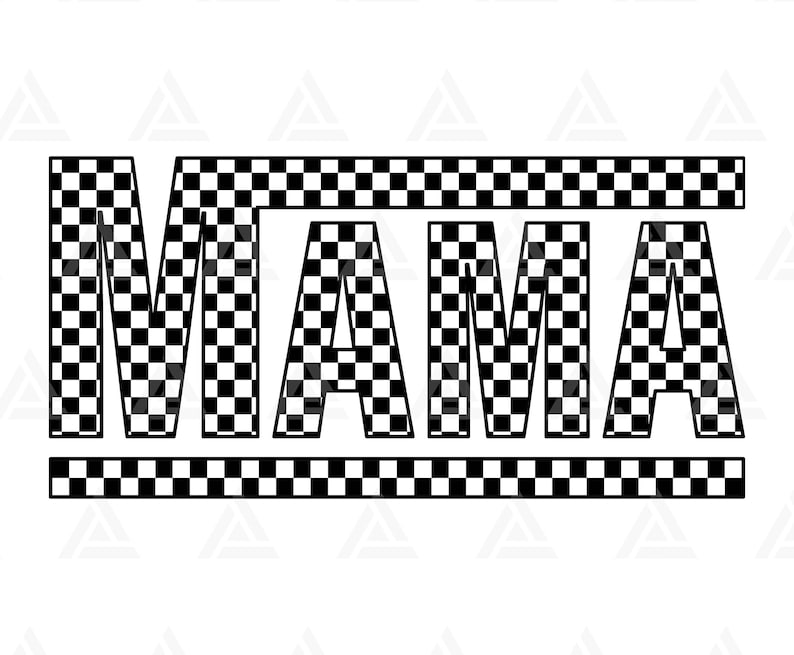 May include: Black and white checkered design of the word "MAMA" with a checkered border.