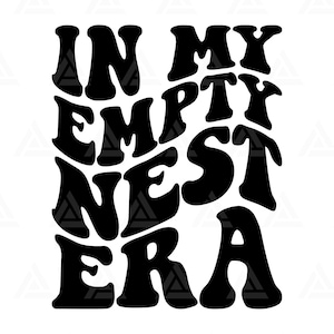In mijn lege nest tijdperk SVG, lege nest tijdperk png, bovenliggende T-shirt, lege nest clipart. Snijbestand Cricut, silhouet, png-pdf-bestand, vector.