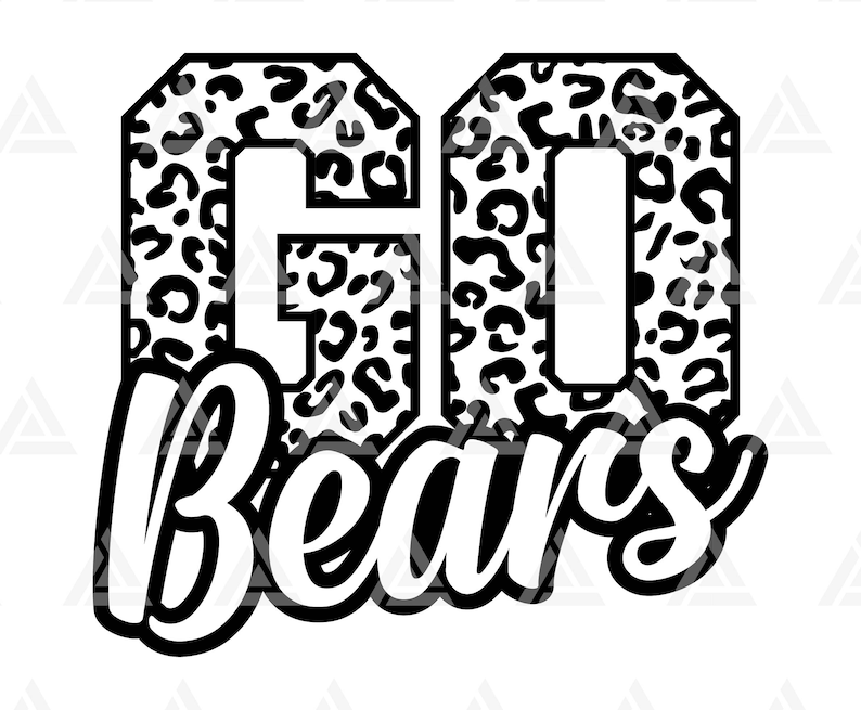 May include: Black and white graphic design with a leopard print pattern that says "GO Bears".