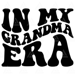 En la era de mi abuela Svg, abuela Png, abuela, abuela, Mimi, camiseta de la abuela, madrina, día de la madre. Archivo de corte Cricut, Png Pdf, Vector.