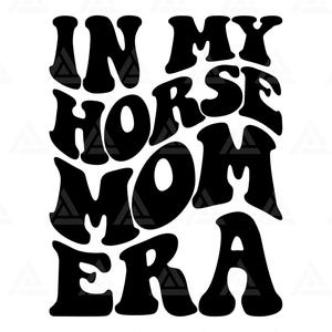 En la era de mi mamá caballo SVG, En la era de mi mamá caballo PNG, Mamá SVG, Vida de mamá primeriza, Camiseta de mamá, Mamá, Día de la Madre. Archivo de corte Cricut, PNG PDF.
