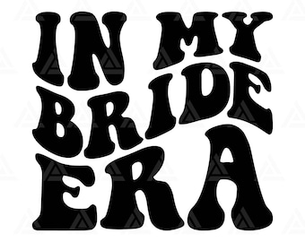 In My Bride Era Svg, In My Bride Era Png, Bridal Party, Bride T Shirt Design, Bridal Shower. Cut File Cricut, Png Pdf, Vector.