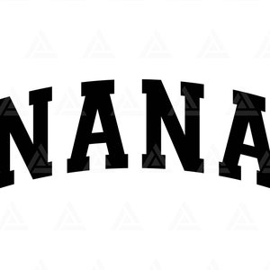 Nana Svg, Nana Varsity Svg, vie de grand-mère, Nana Png, chemise de grand-mère, police Jersey, fête des mères. Couper le fichier Cricut, Png Pdf, vecteur, autocollant.