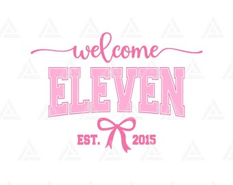 Welcome Eleven Est. 2015 Svg, Pink Coquette Bow Png, 11th Birthday Party Clipart, Eleventh Birthday Print. Cut File Cricut, Png Pdf Vector.