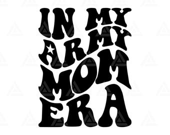 In My Army Mom Era Svg, In My Army Mom Era Png, Army Mama T Shirt, Army Mom Clipart Design. Cut File Cricut, Png Pdf, Vector.