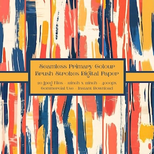 May include: A digital paper collection featuring seamless primary color brush strokes in red, yellow, and navy blue on a cream background. The central text reads: Seamless Primary Colour Brush Strokes Digital Paper, 20 Jpeg Files - 12inch x 12inch - 4000px, Commercial Use - Instant Download.