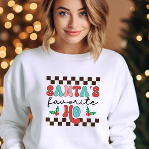 Santa&#39;s Favorite Ho Sweatshirt, Santa&#39;s Favorite, Ho Ho Ho Shirt, Santa&#39;s Ho, Sarcastic Christmas Shirt, Funny Christmas Sweatshirt