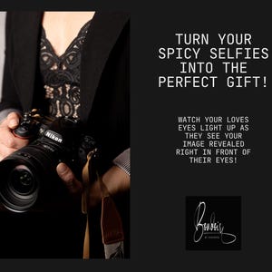 May include: A person holding a black Nikon camera with a lens attached. The text "TURN YOUR SPICY SELFIES INTO THE PERFECT GIFT!" is on the right side of the image. The text "WATCH YOUR LOVES EYES LIGHT UP AS THEY SEE YOUR IMAGE REVEALED RIGHT IN FRONT OF THEIR EYES!" is below the first text. The text "Bonbōir BY MINDSIZE" is at the bottom of the image.