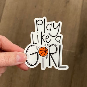 Play Like a Girl Basketball Vinyl Sticker- Waterproof and Scratchproof