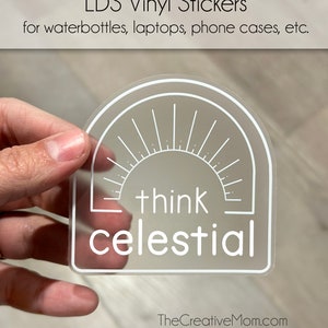 Think Celestial LDS Vinyl Sticker: Waterproof Laptop Decal