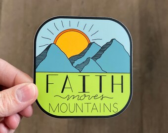 Faith Moves Mountains Vinyl Sticker- Waterproof, Scratchproof