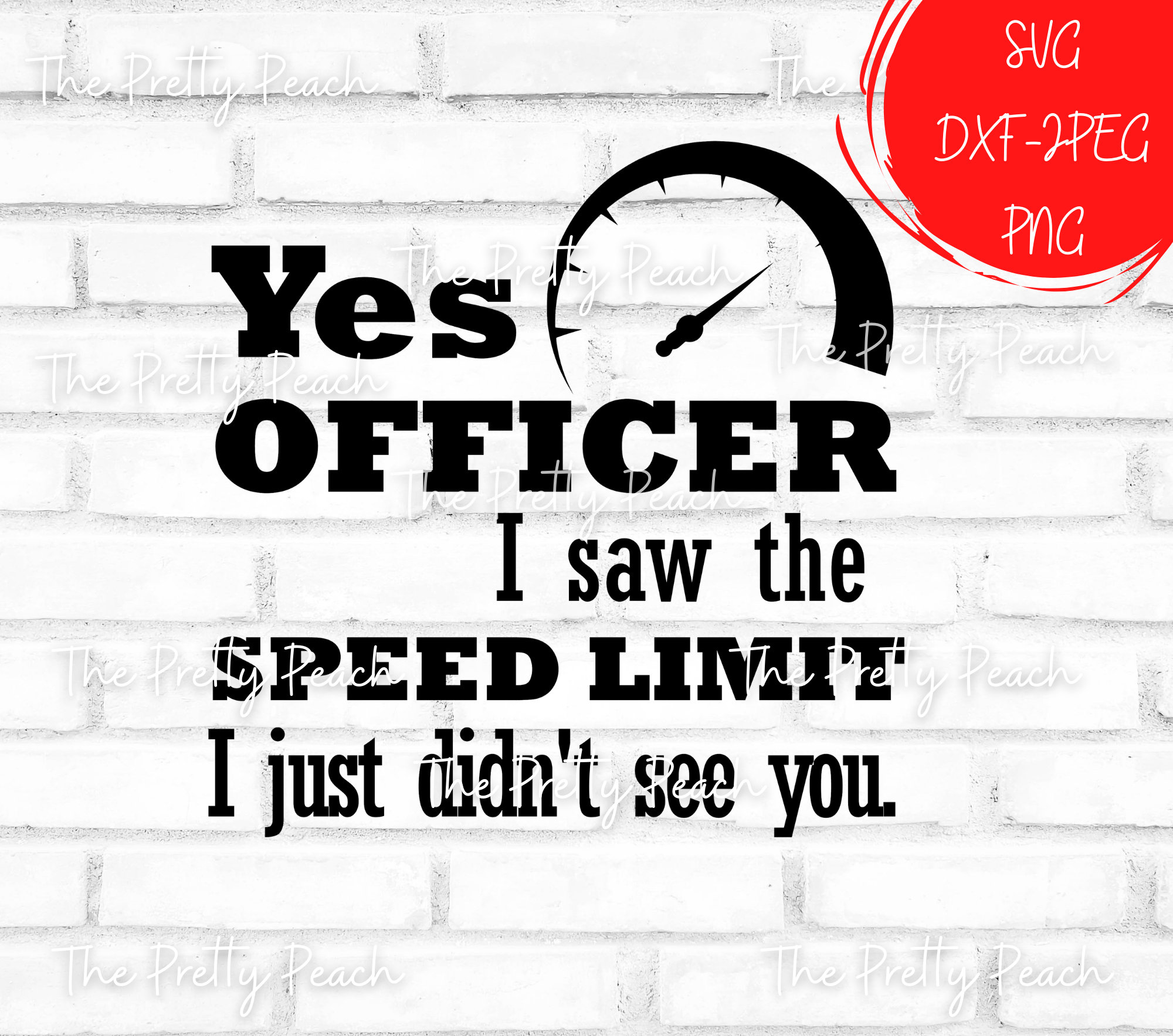 Yes Officer, I Saw The Speeding Limit I Just Didn't See You Yes Officer, I Saw The Speeding Limit I Just Didn't See You
